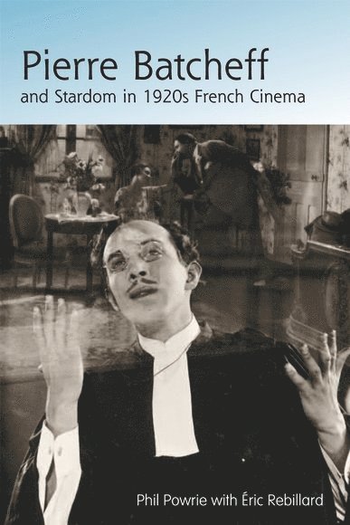 Pierre Batcheff and Stardom in 1920s French Cinema 1