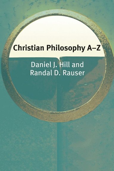 Daniel Hill, Randal Rauser - Christian Philosophy A–Z, Inbunden