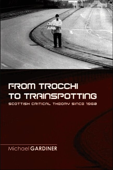 From Trocchi to Trainspotting – Scottish Critical Theory Since 1960