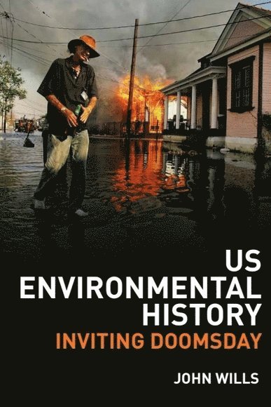 John Wills, University of Kent) Wills, John (Senior Lecturer in American History and American Studies - US Environmental History, Häftad