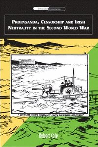 bokomslag Propaganda, Censorship and Irish Neutrality in the Second World War