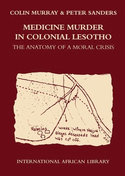 Colin Murray, Peter Sanders - Medicine Murder in Colonial Lesotho, Inbunden