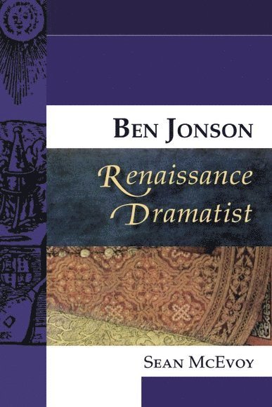 Sean McEvoy, Brighton) McEvoy, Sean (English and Drama Teacher, Vardean College - Ben Jonson, Renaissance Dramatist, Inbunden
