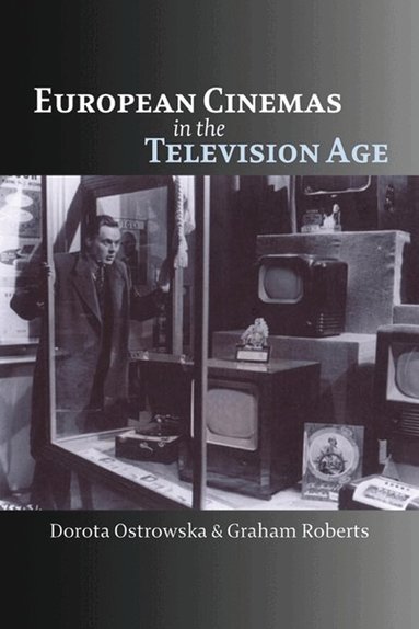 Dorota Ostrowska, Graham Roberts - European Cinemas in the Television Age, Häftad