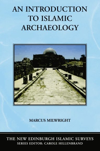 Marcus Milwright - Introduction to Islamic Archaeology, Häftad