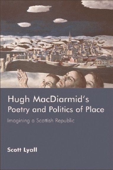 bokomslag Hugh MacDiarmid's Poetry and Politics of Place