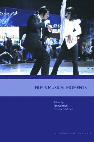 Ian Conrich, Estella Tincknell - Film's Musical Moments, Inbunden