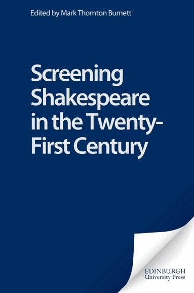 Mark Thornton Burnett - Screening Shakespeare in the Twenty-First Century, Inbunden