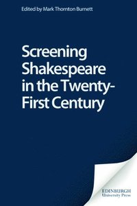 bokomslag Screening Shakespeare in the Twenty-First Century
