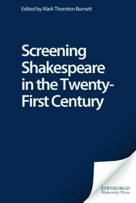 Screening Shakespeare in the Twenty-First Century 1