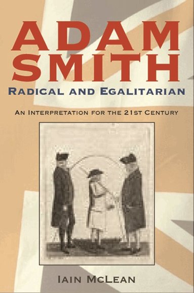 Iain McLean - Adam Smith, Radical and Egalitarian, Inbunden