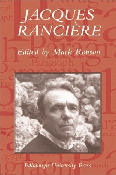 Jacques Rancière: Aesthetics, Politics, Philosophy