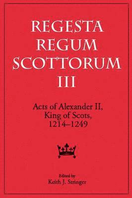 Keith Stringer - Acts of Alexander II, King of Scots, 1214-1249, Inbunden