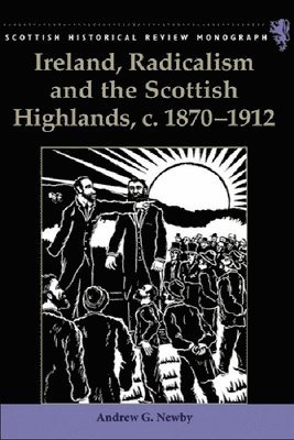 bokomslag Ireland, Radicalism, and the Scottish Highlands, C.1870-1912