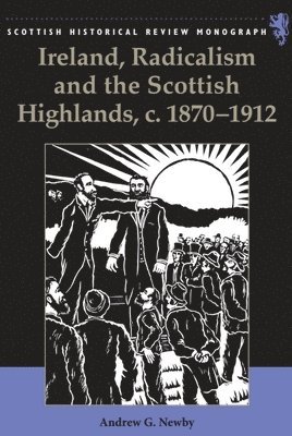 bokomslag Ireland, Radicalism, and the Scottish Highlands, C.1870-1912