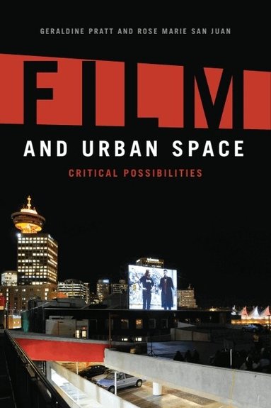Geraldine Pratt, Rose Marie San Juan - Film and Urban Space, Inbunden