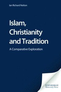 bokomslag Islam, Christianity and Tradition