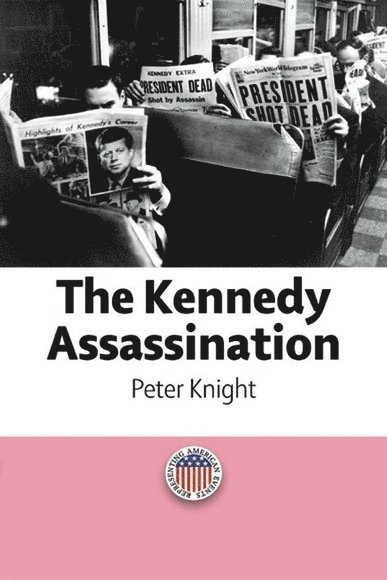 Peter Knight, University of Manchester) Knight, Peter (Senior Lecturer in American Studies - Kennedy Assassination, Inbunden