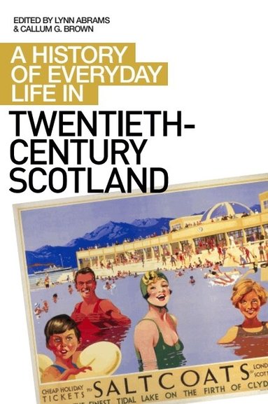 Lynn Abrams, Callum G Brown - History of Everyday Life in Twentieth-Century Scotland, Häftad