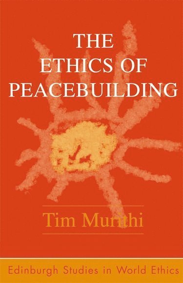Tim Murithi, University of Bradford) Murithi, Tim (Senior Research Fellow - Ethics of Peacebuilding, Inbunden