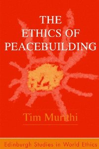 bokomslag The Ethics of Peacebuilding