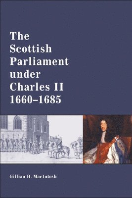 bokomslag The Scottish Parliament under Charles II, 1660-1685