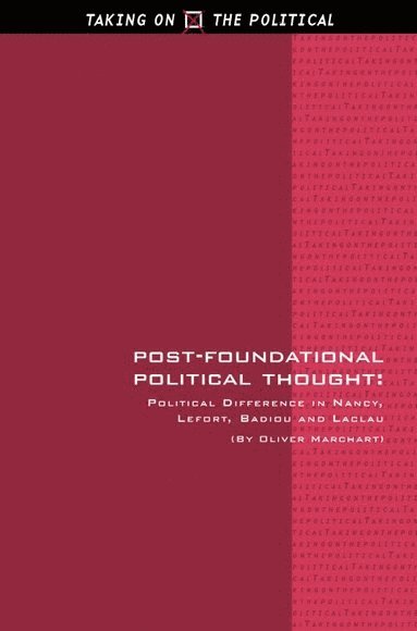 Oliver Marchart, University of Vienna) Marchart, Oliver (Professor of Political Theory in the Department of Political Science - Post-Foundational Political Thought, Inbunden