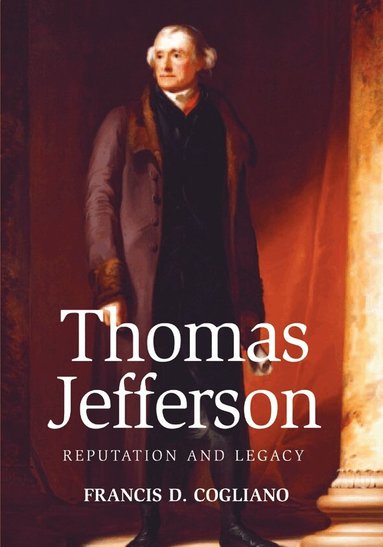 Francis D. Cogliano - Thomas Jefferson, Inbunden