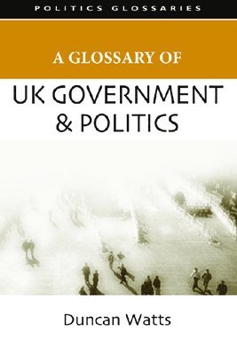 bokomslag A Glossary of UK Government and Politics