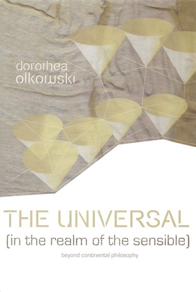 Dorothea Olkowski - Universal (In the Realm of the Sensible), Inbunden