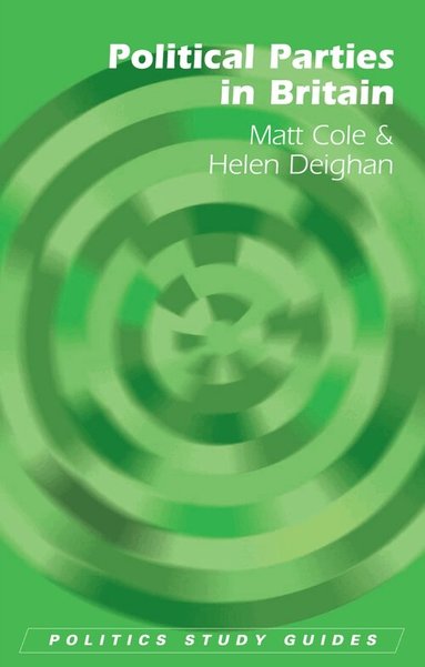 Matt Cole, Helen Deighan - Political Parties in Britain, Häftad