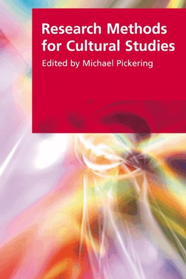 Michael Pickering - Research Methods for Cultural Studies, Häftad