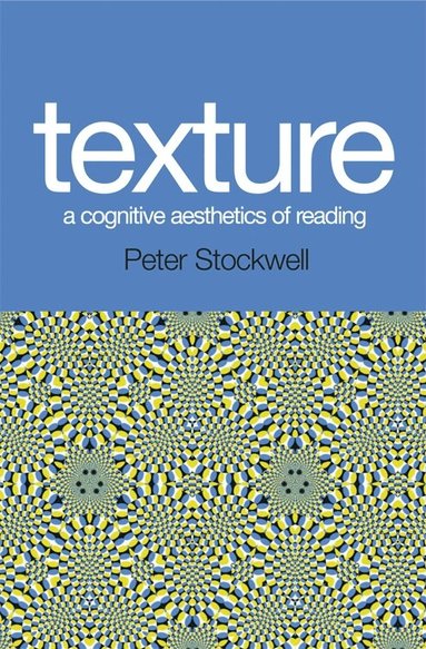 Peter Stockwell - Texture - A Cognitive Aesthetics of Reading, Inbunden