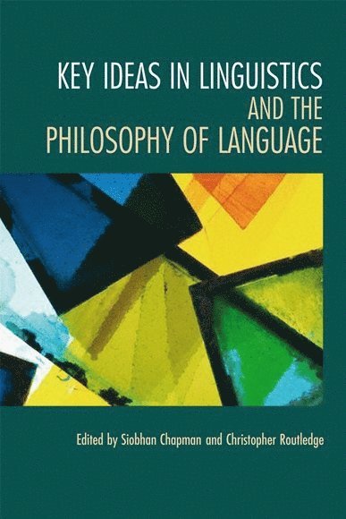 Siobhan Chapman, Christopher Routledge, University of Liverpool.) Chapman, Siobhan (Lecturer of English Language, Christopher (Freelance writer and editor) Routledge - Key Ideas in Linguistics and the Philosophy of Language, Inbunden