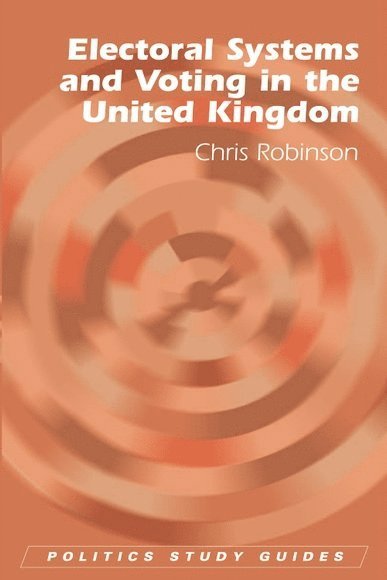 Chris Robinson, Wyke Sixth Form College) Robinson, Chris (Teacher of A-Level Government and Politics - Electoral Systems and Voting in the United Kingdom, Häftad