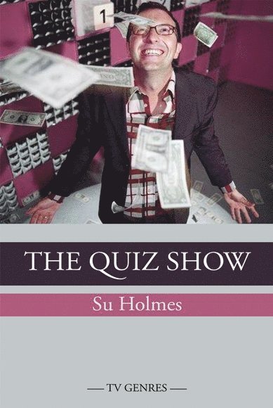 Su Holmes, University of East Anglia) Holmes, Su (Reader in Television Studies - Quiz Show, Inbunden
