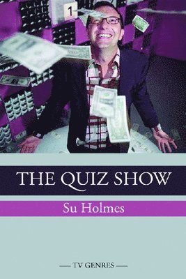 Su Holmes, University of East Anglia) Holmes, Su (Reader in Television Studies - Quiz Show, Häftad