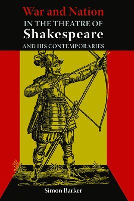 bokomslag War and Nation in the Theatre of Shakespeare and His Contemporaries