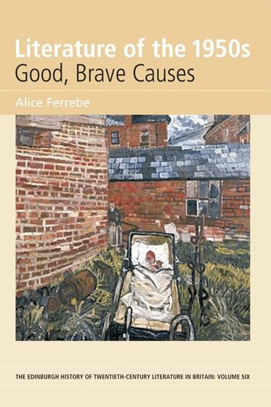 Alice Ferrebe - Literature of the 1950s: Good, Brave Causes, Häftad