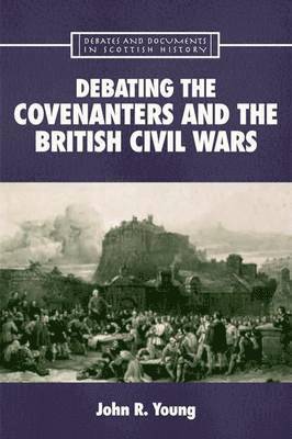 Debating the Covenanters and the British Civil Wars 1