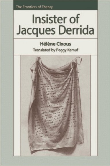 Hélène Cixous - Insister of Jacques Derrida, Inbunden