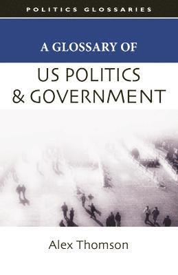 A Glossary of US Politics and Government 1