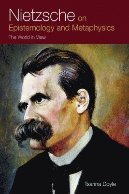 Nietzsche on Epistemology and Metaphysics 1