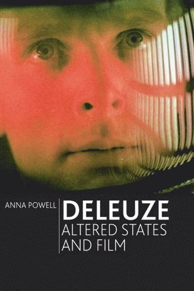Anna Powell, Manchester Metropolitan University) Powell, Anna (Senior Lecturer in Film Studies - Deleuze, Altered States and Film, Inbunden