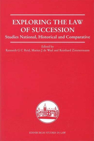 Kenneth Reid, Marius de Waal, Reinhard Zimmermann, University of Edinburgh) Reid, Kenneth (Professor of Scots Law, Stellenbosch University) de Waal, Marius (Professor of Private Law, Hamburg) Zimmermann, Reinhard (Max-Planck-Institut, Marius De Waal - Exploring the Law of Succession, Inbunden