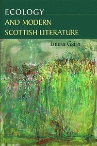bokomslag Ecology and Modern Scottish Literature