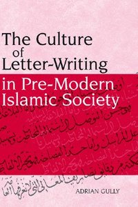 bokomslag The Culture of Letter-writing in Pre-modern Islamic Society