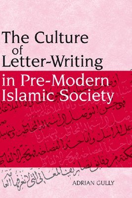 The Culture of Letter-writing in Pre-modern Islamic Society 1