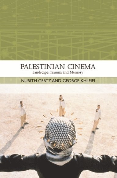 Nurith Gertz, George Khleifi, Israel) Gertz, Nurith (Professor of Cinema and Literature, Open University, Al Quds University) Khleifi, George (Deputy Director - Palestinian Cinema, Inbunden