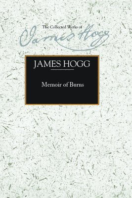 James Hogg, Patrick Scott - Memoir of Burns, Inbunden